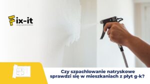 Czy szpachlowanie natryskowe sprawdzi się w mieszkaniach z płyt g-k? 