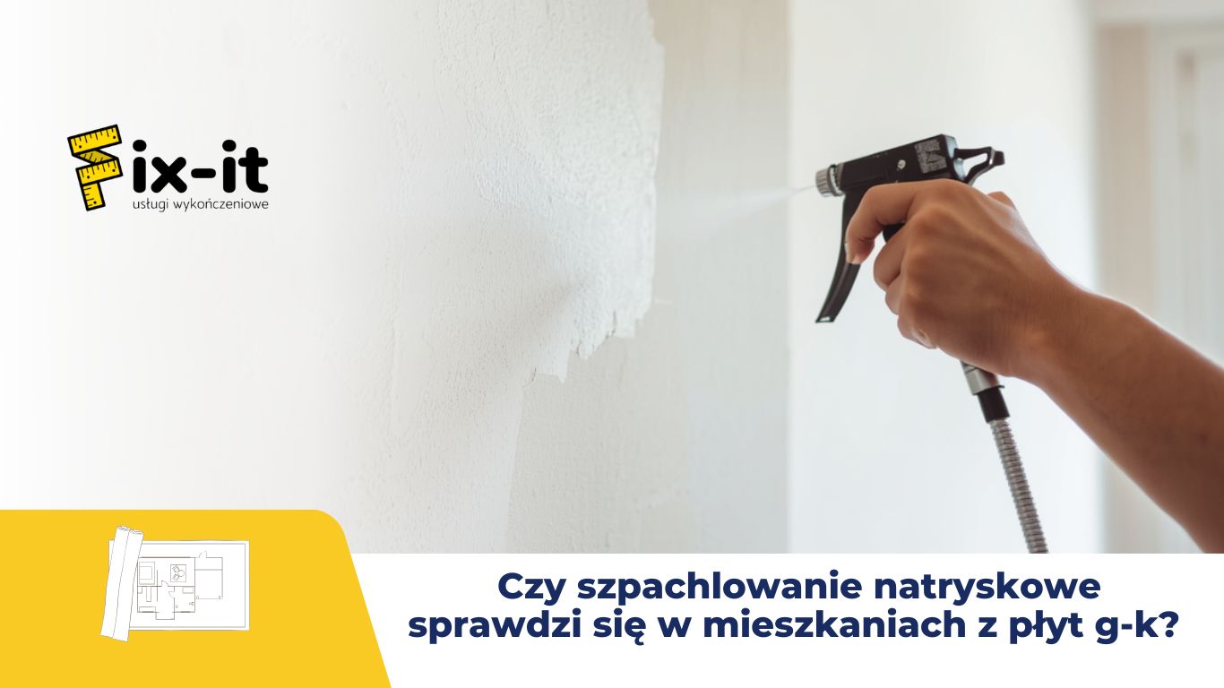 Czy szpachlowanie natryskowe sprawdzi się w mieszkaniach z płyt g-k?