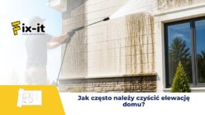 Jak często należy czyścić elewację domu?