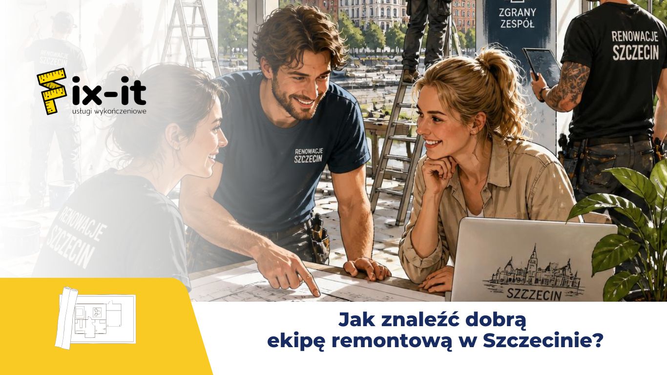 Jak znaleźć dobrą ekipę remontową w Szczecinie?